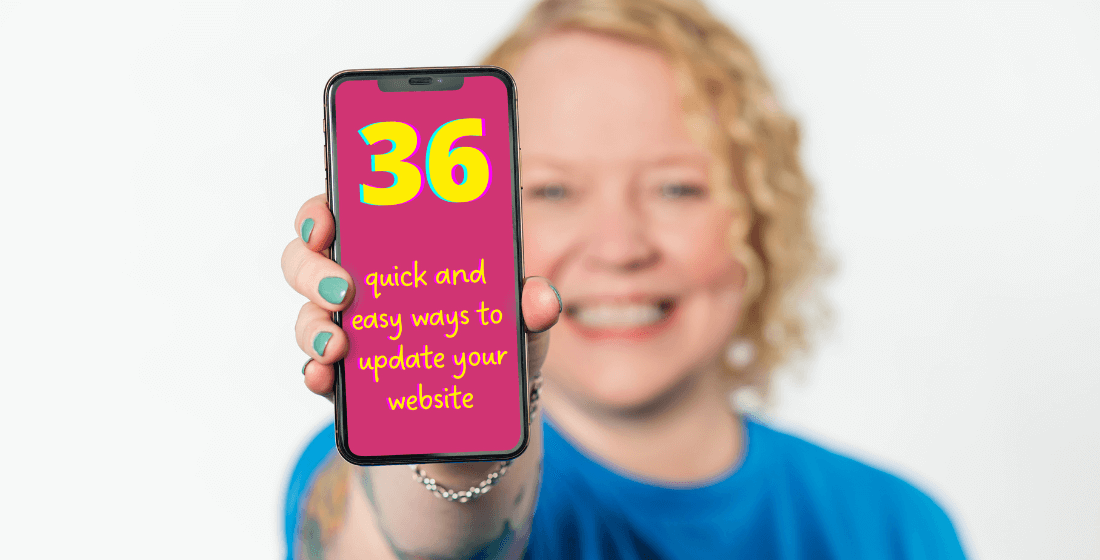 Helen Bee from B Double E holding a mobile phone infront of her. On the mobile screen are the words '36 quick and easy ways to update your website'.